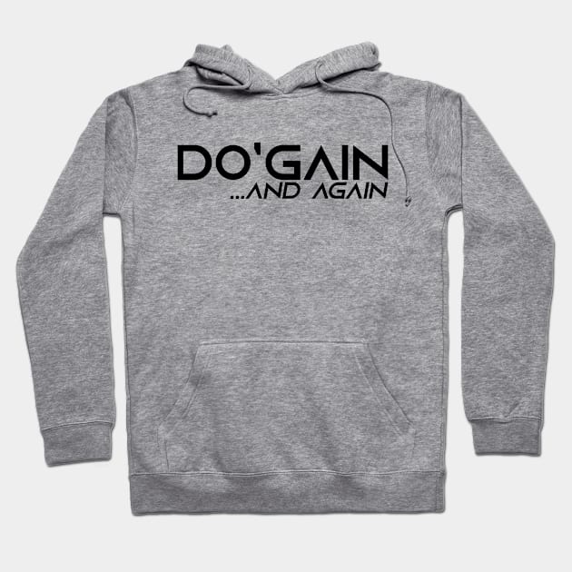 Do'gain...And Again (Black) logo.  For people inspired to build better habits and improve their life. Grab this for yourself or as a gift for another focused on self-improvement. Hoodie by Do'gain